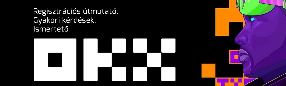 OKX regisztráció és vásárlás ismertetése